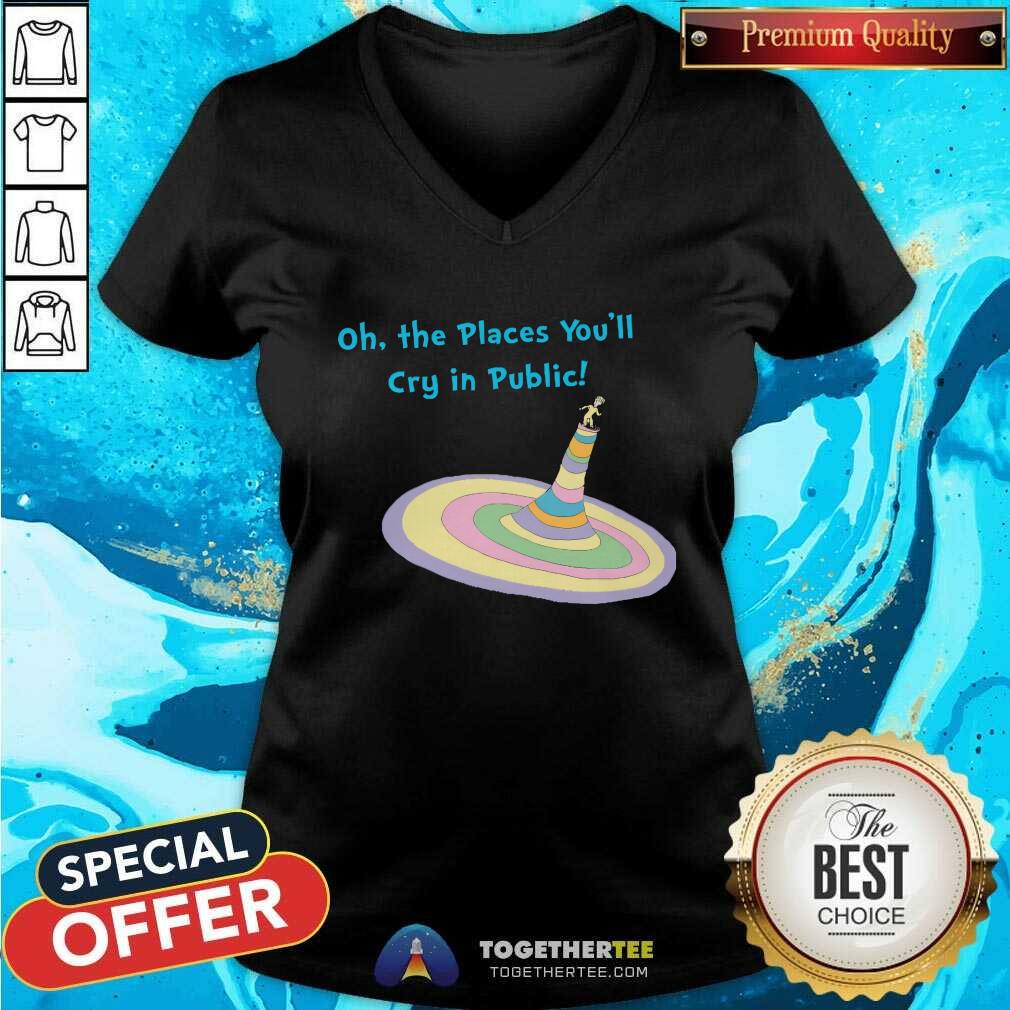 Nice Oh The Places You'll Cry In Public T-Shirt - Image 2