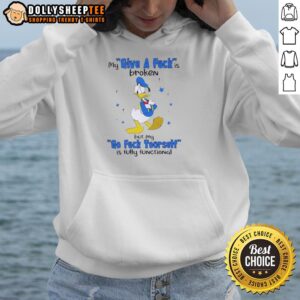 Alternative view of Original Donald Duck My Give A Fuck Is Broken But My Go Fck Yourself Is Fully Functional T-Shirt