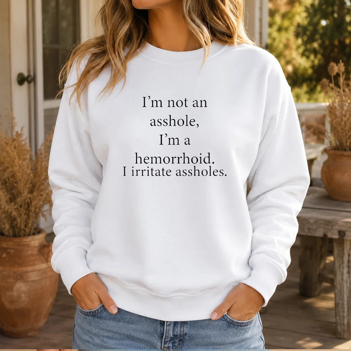 Awesome I'M Not An Asshole I'M A Hemorrhoid I Irritate Assholes Shirt - Image 6
