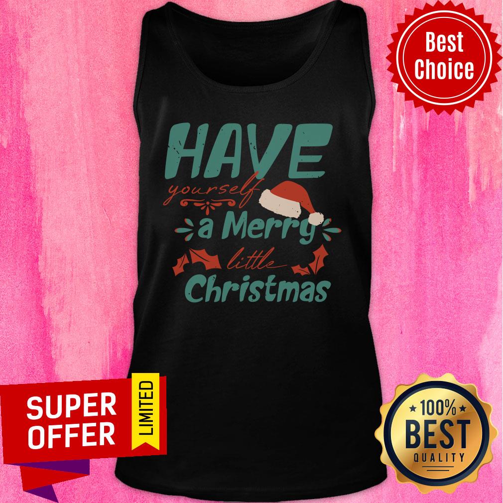 Hat Christmas Have Yourself A Merry Little Christmas Shirt - Image 3