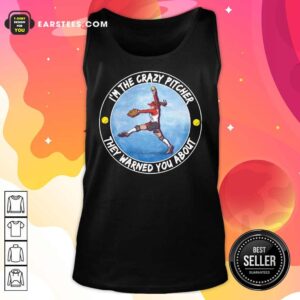 Alternative view of I’m The Crazy Pitcher They Warned You About Shirt
