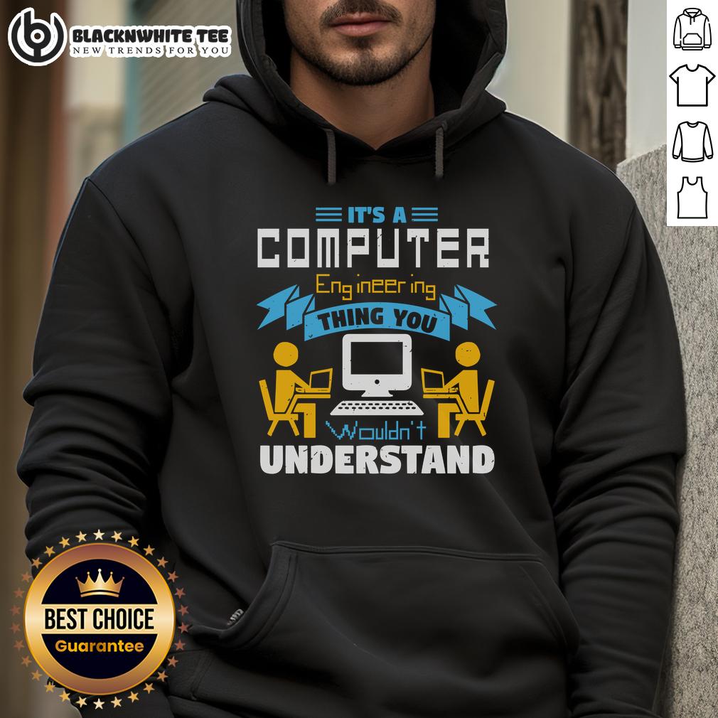 Good It's A Computer Engineering Thing You Wouldn't Understand T-Shirt - Image 2