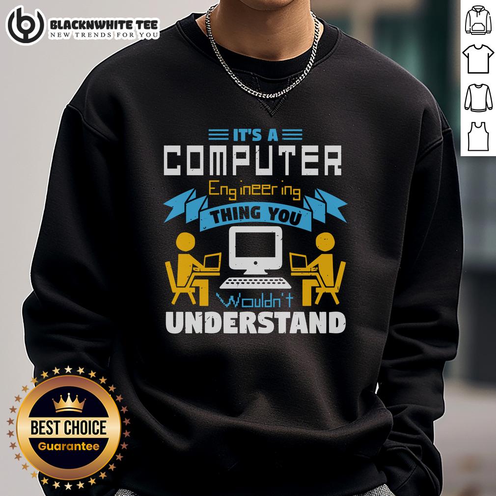 Good It's A Computer Engineering Thing You Wouldn't Understand T-Shirt - Image 5