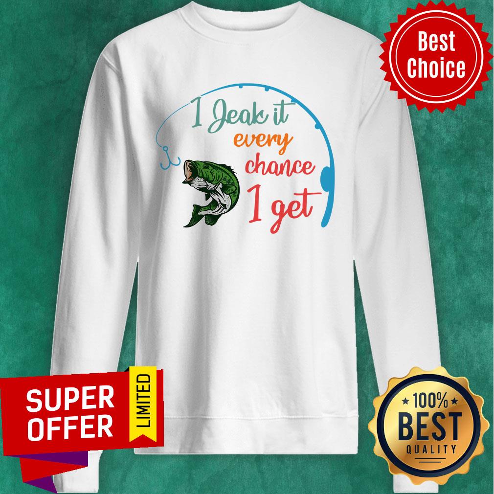 Fishing I Jeak It Every Chance I Get Shirt - Image 5
