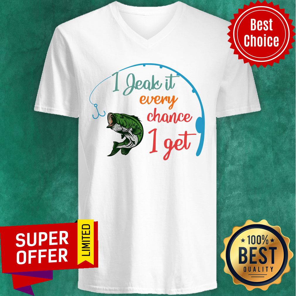 Fishing I Jeak It Every Chance I Get Shirt - Image 3