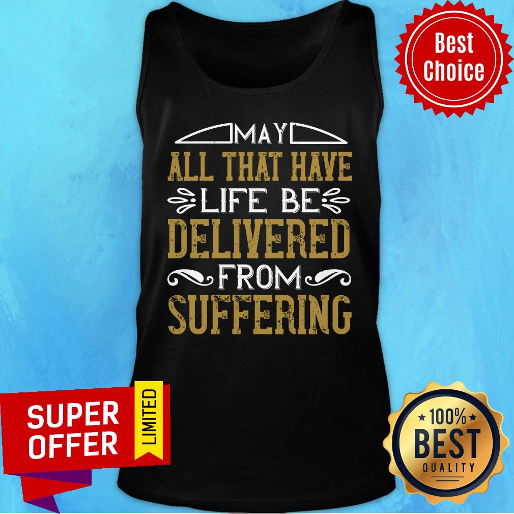 May All That Have Life Be Delivered From Suffering Shirt - Image 3