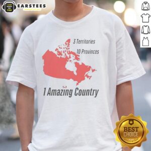 Nice 3 Territories 10 Provinces 1 Amazing Country T-Shirt
