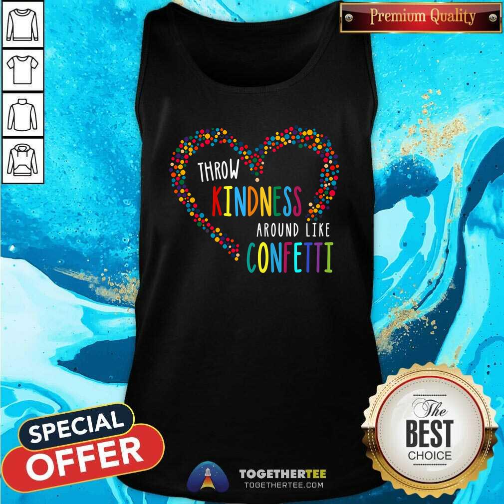 Top Throw Kindness Around Like Confetti T-Shirt - Image 2