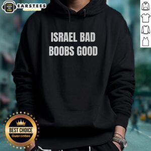 Alternative view of Funny Israel Bad Boobs Good T-Shirt