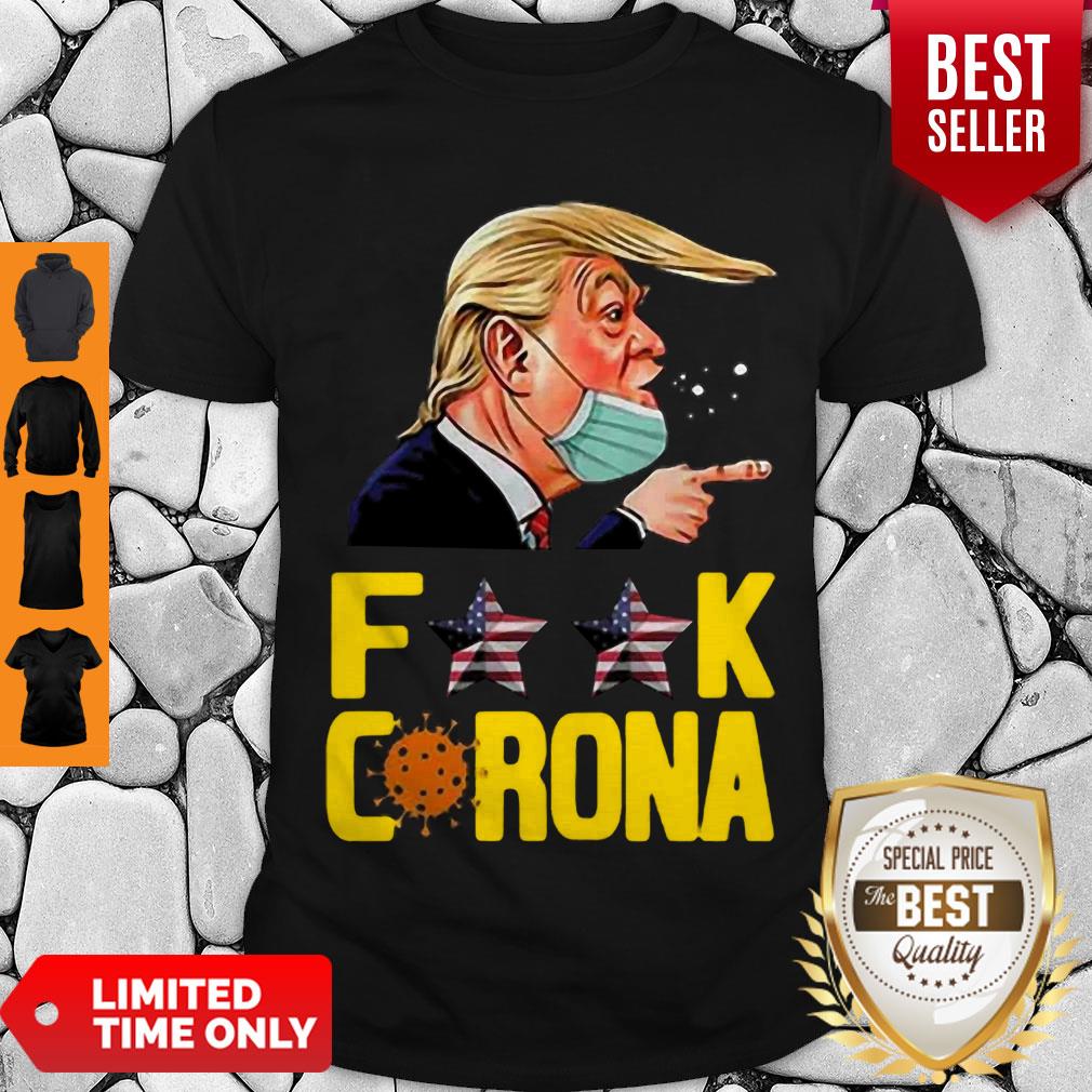 Pretty Donald Trump Fuck Corona Shirt