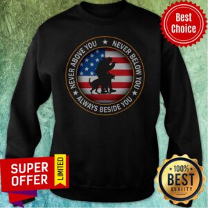 Alternative view of American Flag Never Above You Never Below You Always Beside You Shirt