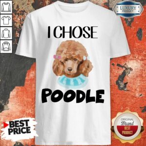 Awesome I Chose Poodle Classic Dog Shirt