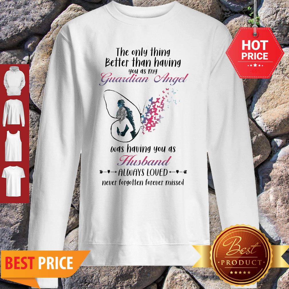Butterfly The Only Thing Better Than Having You As My Guardian Angel Husband Shirt - Image 5