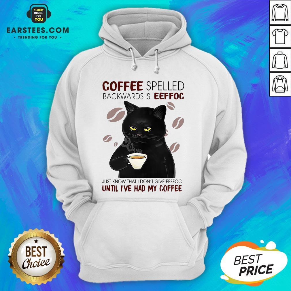 Awesome Coffee Spelled Backwards Is Eeffoc Just Know That I Don’t Give Eeffoc Until I’ve Had My Coffee Cat Shirt - Image 2