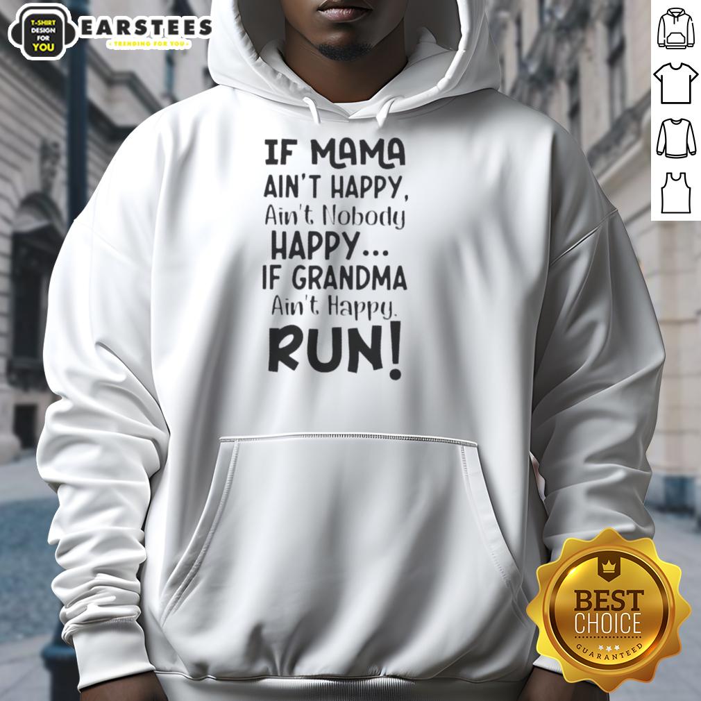 Funny If Mama Ain't Happy Ain't Nobody Happy If Grandma Ain't Happy Run Quote T-Shirt - Image 2