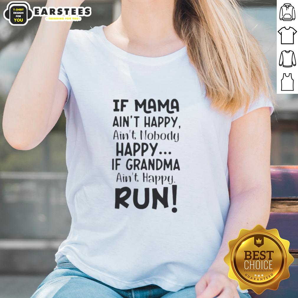 Funny If Mama Ain't Happy Ain't Nobody Happy If Grandma Ain't Happy Run Quote T-Shirt - Image 3