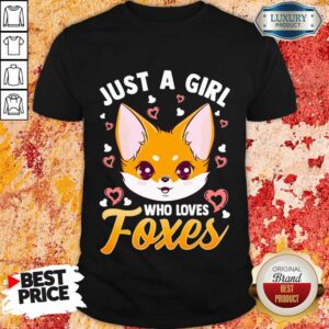 Just A Girl Who Loves Foxes Shirt