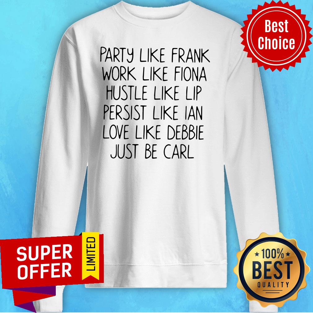 Top Party Like Frank Work Like Fiona Shirt - Image 2