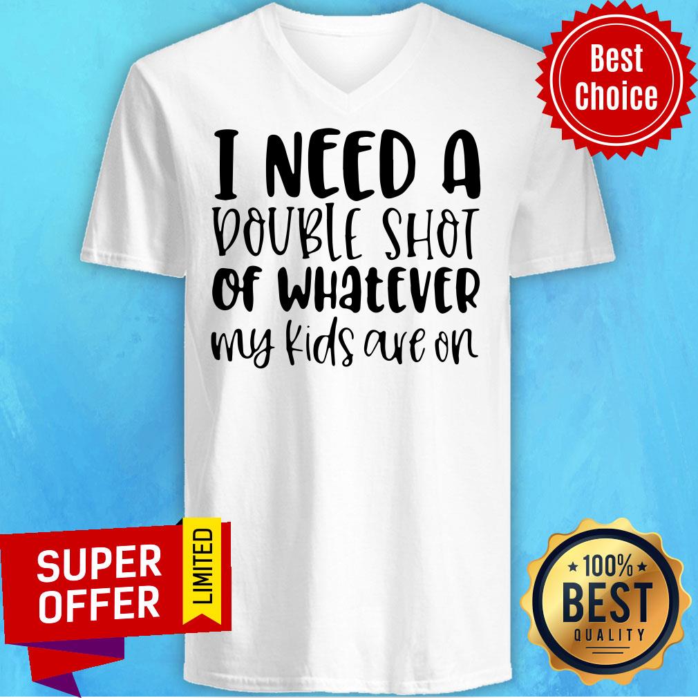 Premium I Need A Double Shot Of Whatever My Kids Are On Shirt - Image 4