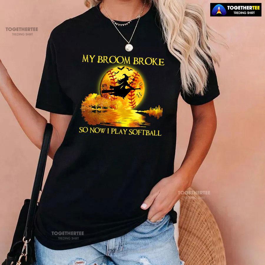 My Broom Broke So Now I Play Softball Witch And Softball T-Shirt - Image 3