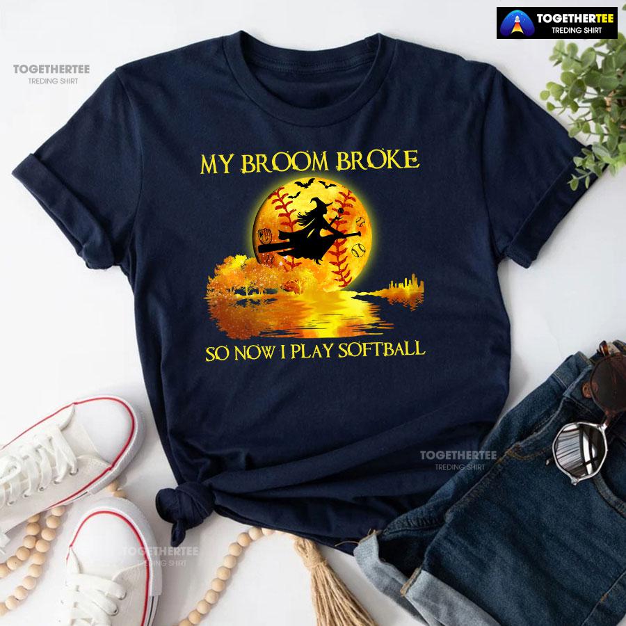 My Broom Broke So Now I Play Softball Witch And Softball T-Shirt - Image 4