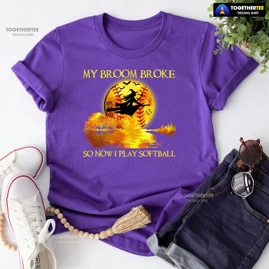My Broom Broke So Now I Play Softball Witch And Softball T-Shirt - Image 6