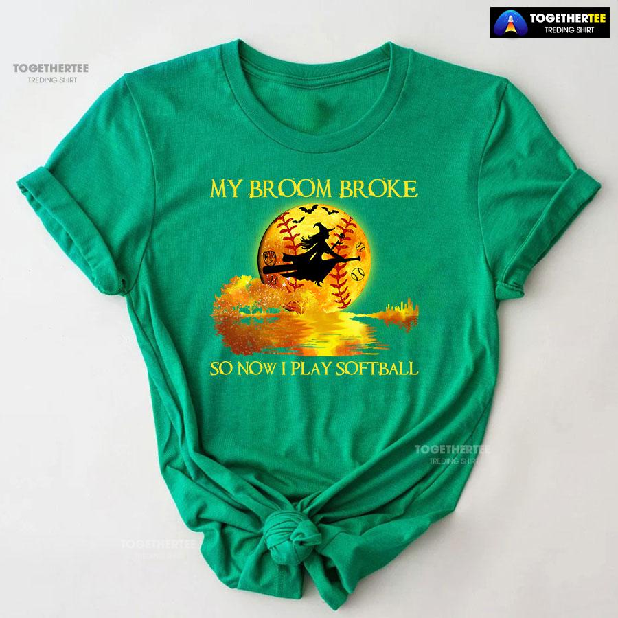 My Broom Broke So Now I Play Softball Witch And Softball T-Shirt - Image 7