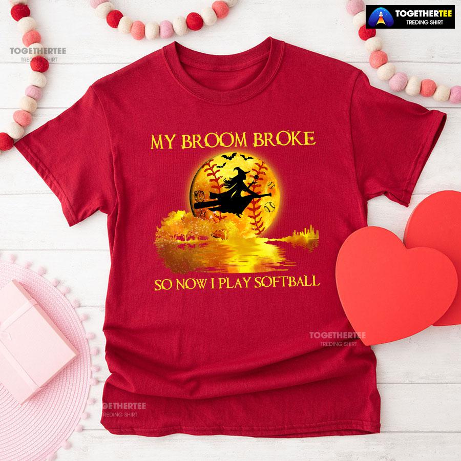 My Broom Broke So Now I Play Softball Witch And Softball T-Shirt - Image 8