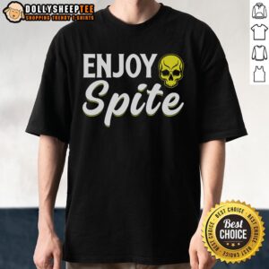Original Enjoy Spite T-Shirt