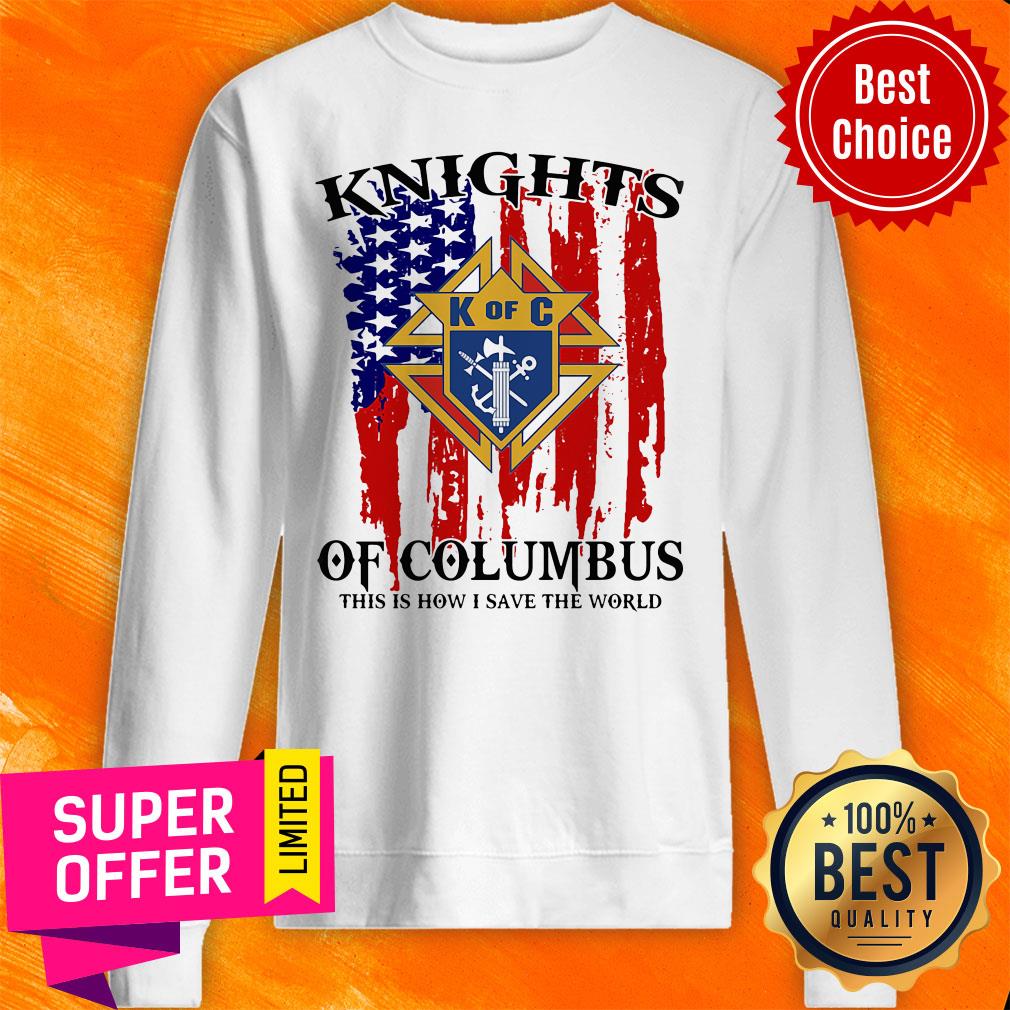 Funny American Flag Knights of Columbus This Is How I Save The World Shirt - Image 5