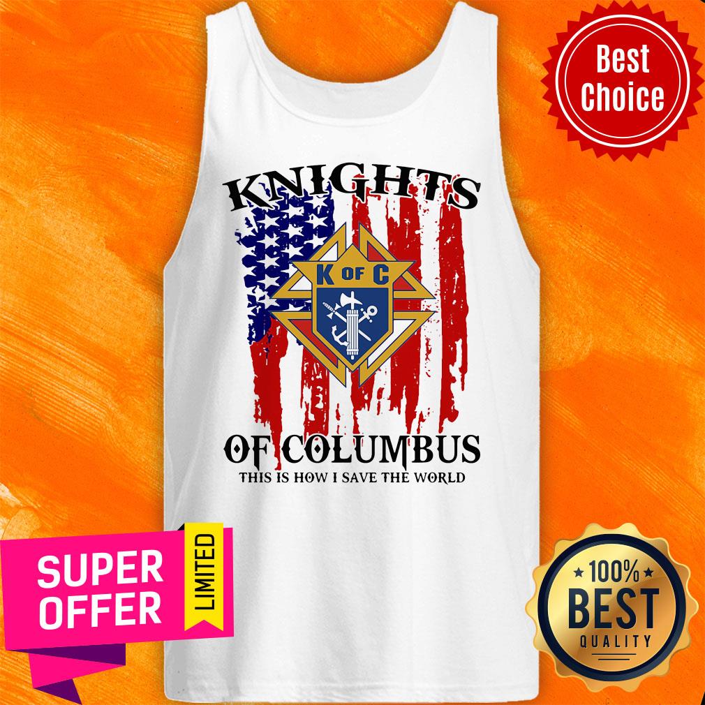 Funny American Flag Knights of Columbus This Is How I Save The World Shirt - Image 4
