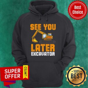 Alternative view of Funny See Ya Later Excavator Construction Shirt