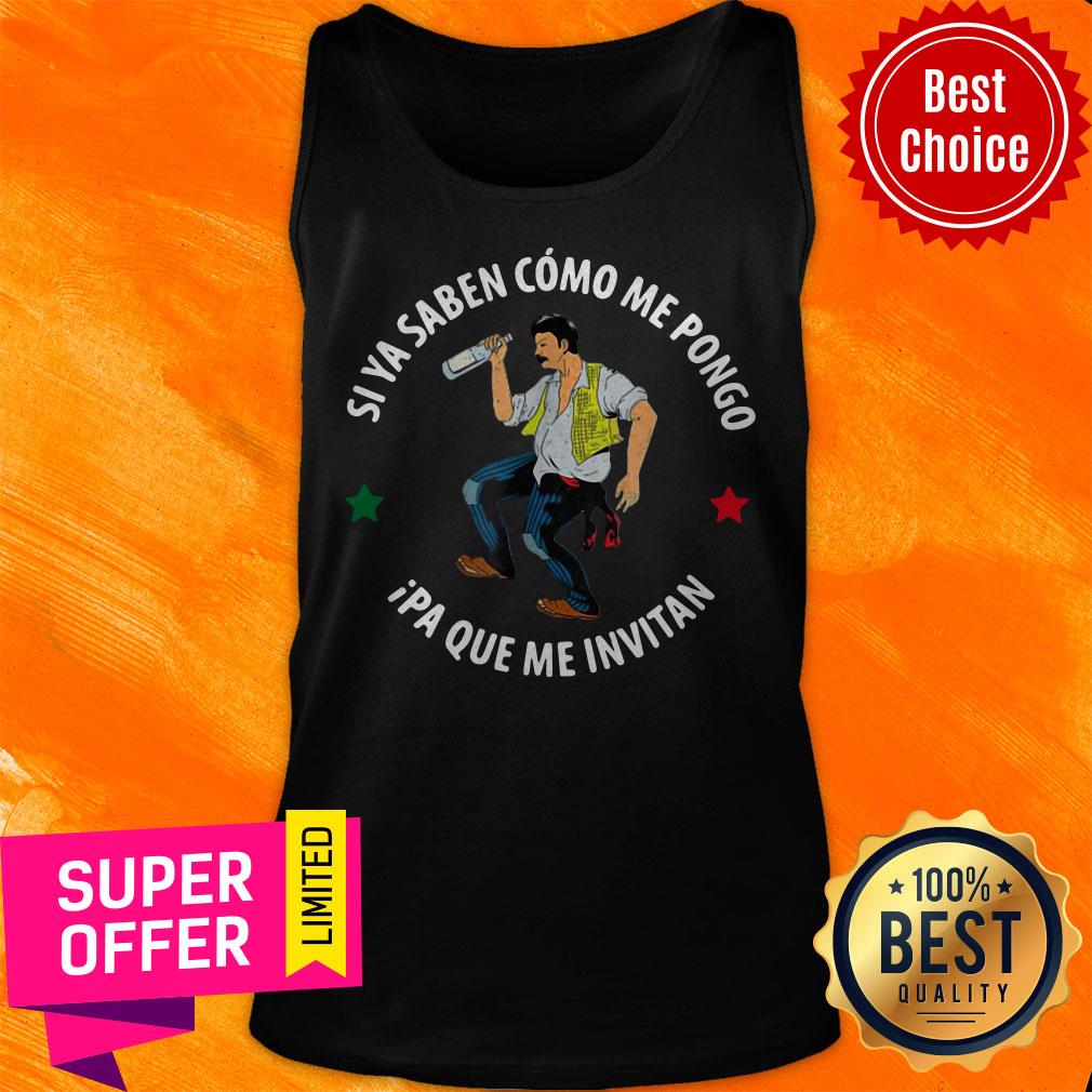Funny Si Ya Saben Como Me Pongo Ipa Que Me Invitan Shirt - Image 5