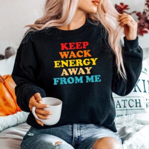 Alternative view of Keep Wack Energy Away From Me Quote Shirt