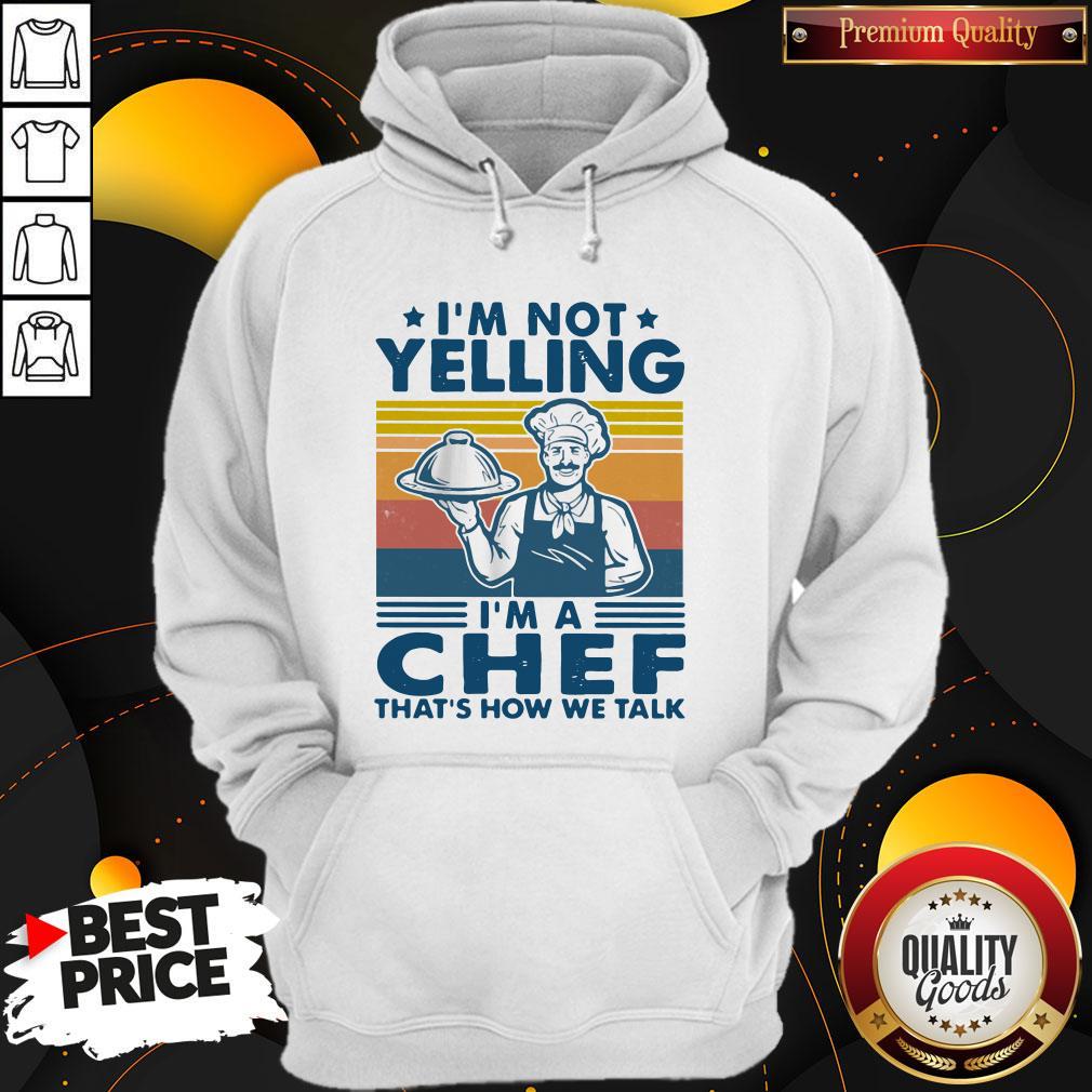 I’m Not Yelling I’m A Chef That’s How We Talk Vintage Shirt - Image 5