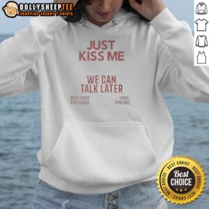 Alternative view of Nice Just Kiss Me We Can Talk Later T-Shirt