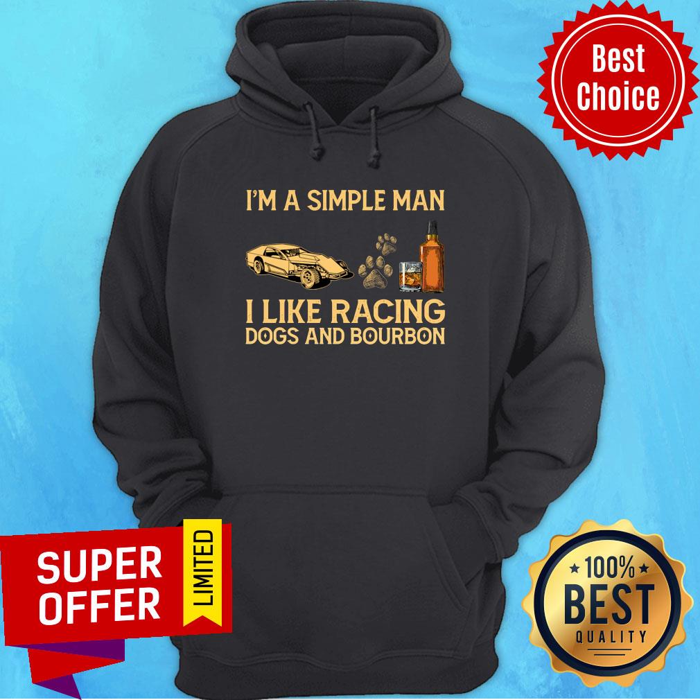 I'm A Simple Man I Like Racing Dogs And Bourbon Shirt - Image 5