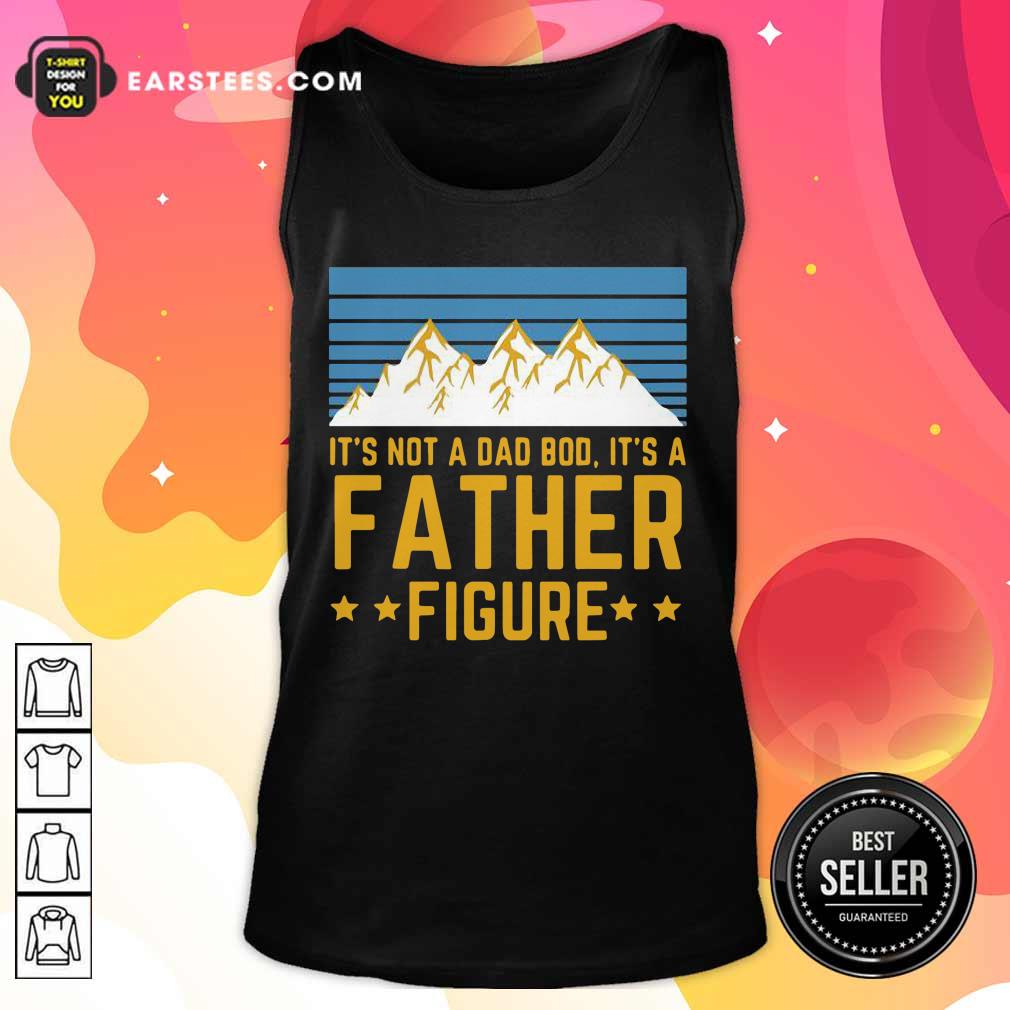 It’s Not A Dad Bod It’s A Father Figure Mountain Shirt - Image 2