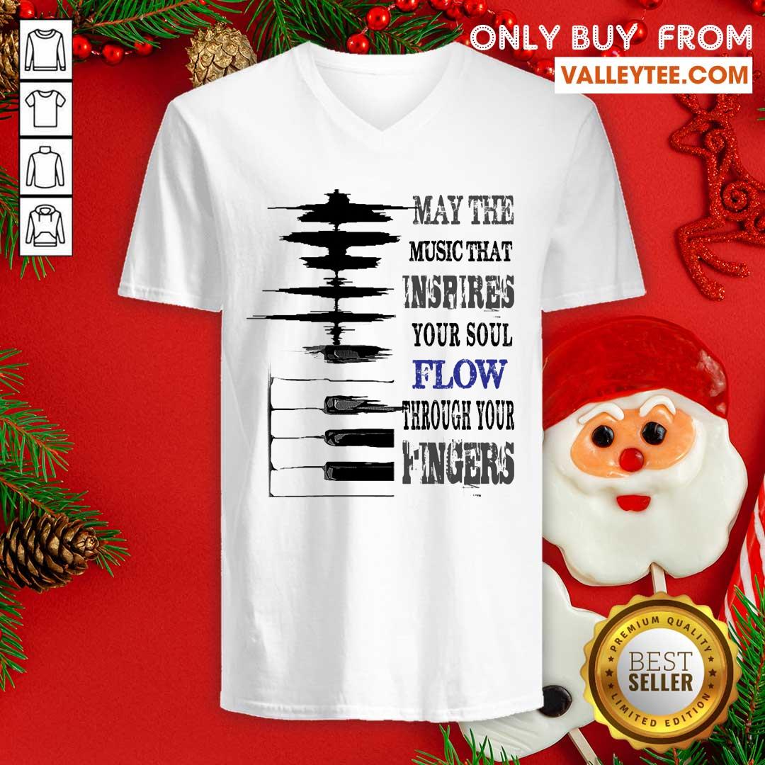 May The Music That Inspires Your Soul Flow Through Your Fingers Shirt - Image 3