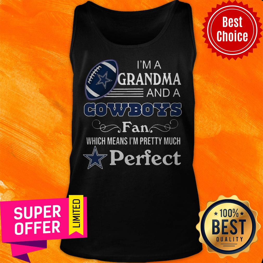 I’m A Grandma And A Dallas Cowboys Fan Which Means I’m Pretty Much Perfect Shirt - Image 3
