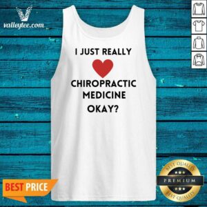 Alternative view of Just Really Chiropractic Medicine Okay Shirt