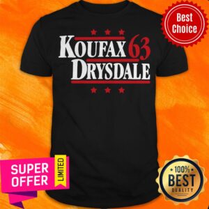 Koufax Drysdale 63 Los Angeles Dodgers Baseball Legends Political Campaign Parody Shirt
