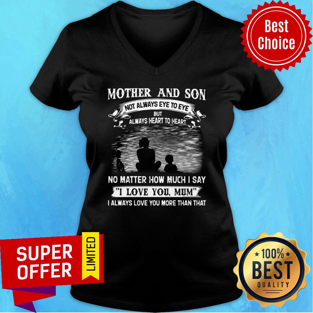 Mother And Son No Matter How Much I Say I Love You Mum Shirt - Image 3