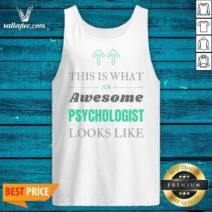 Alternative view of This Is What An Awesome Psychologist Looks Like Shirt