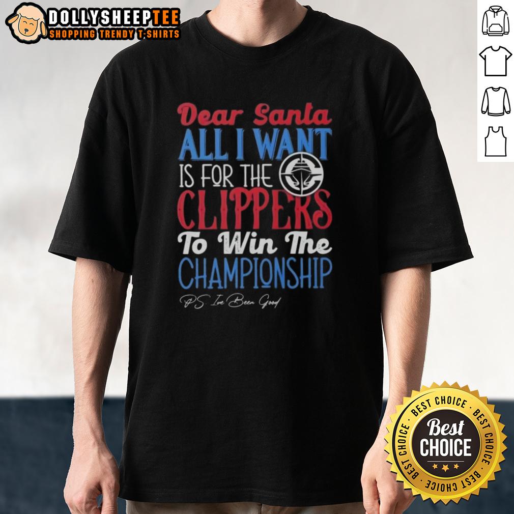 Official Dear Santa All I Want Is For The Los Angeles Clippers To Win The Championship T-Shirt