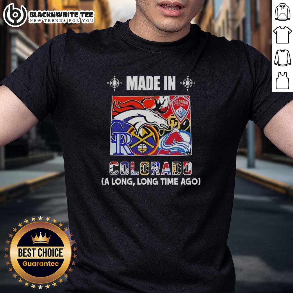Good Made In Colorado A Long Long Time Ago State Mashup Logo Teams T-Shirt