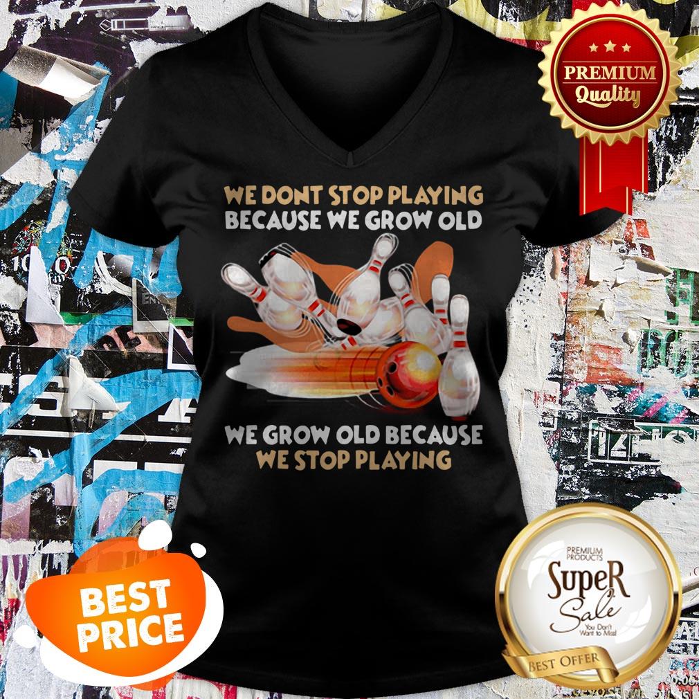 Nice Bowling We Don't Stop Playing Because We Grow Old Shirt - Image 2