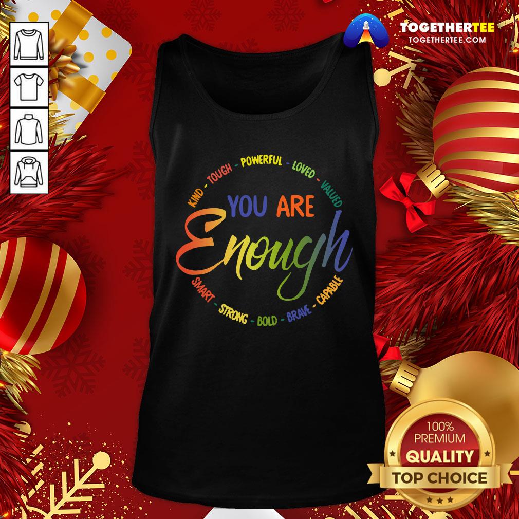 Nice Kind Tough Powerful Loved Valued You Are Enough Smart Strong Bold Brave Capable Shirt - Image 3