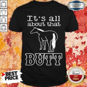 Official Horse It’s All About That Butt Shirt