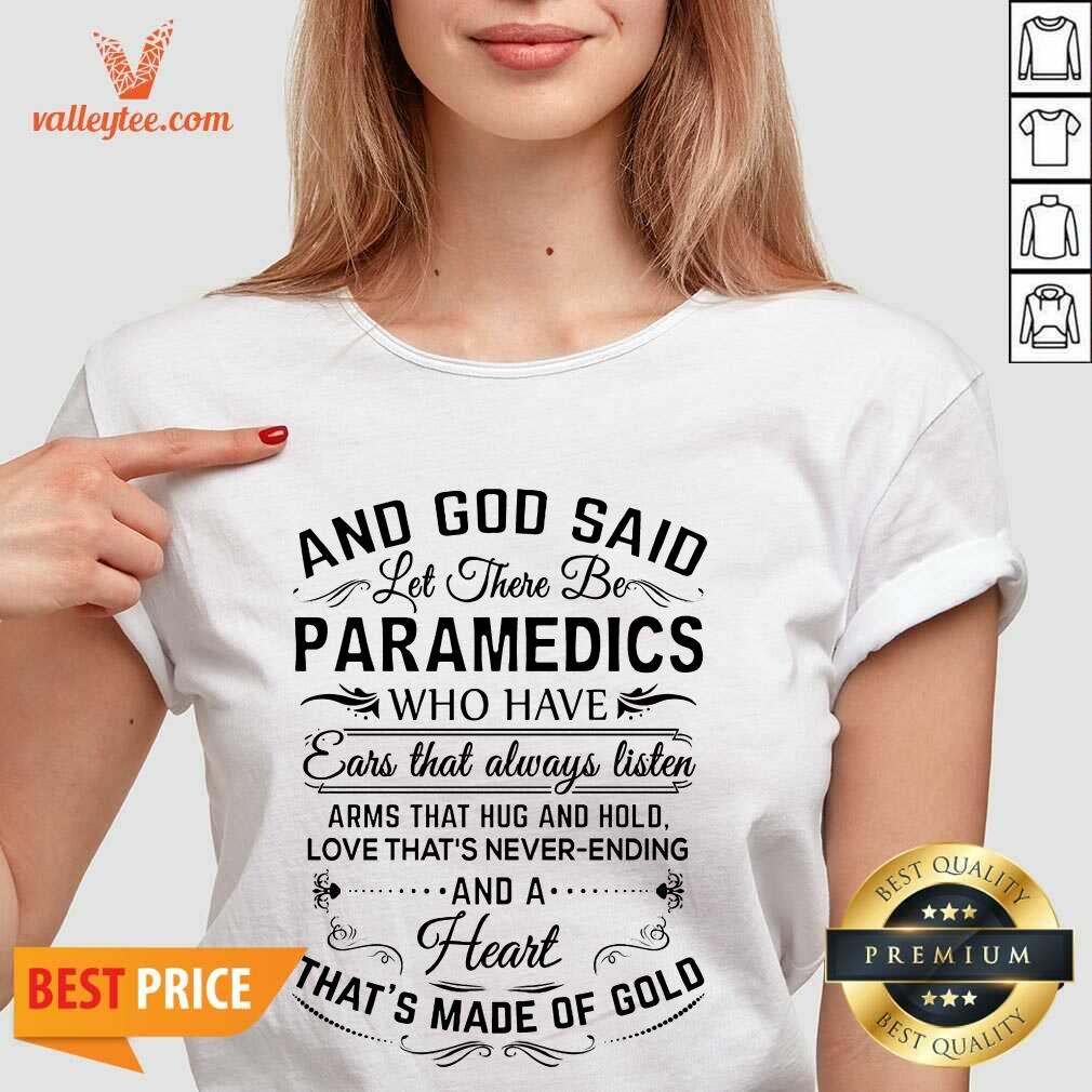 And God Said Let There Be Paramedics Who Have Ears That Always Listen Arms That Hug And Hold Shirt - Image 3